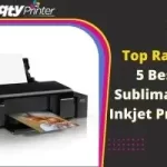 Top 5 Best Sublimation Inkjet Printer Reviews 2022