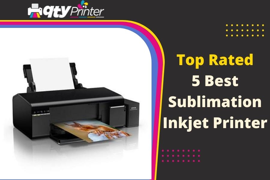Top Rated 5 Best Sublimation Inkjet Printer in 2022