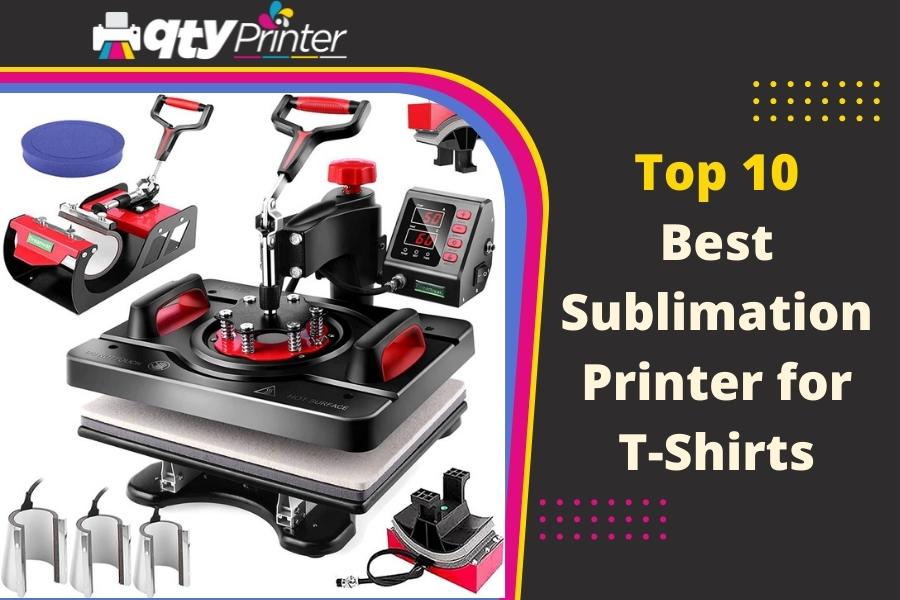 Top 10 Best Sublimation Printer For T-Shirts in 2022 - [Top Quality]