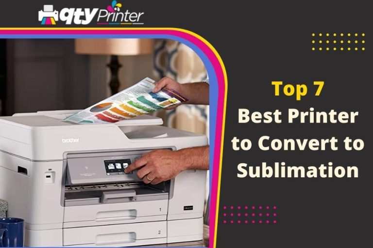 7 Best Printer to Convert to Sublimation