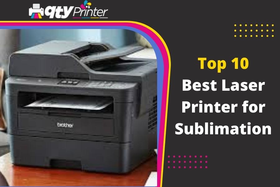 Top Rated 10 Best Laser Printer for Sublimation to Buy in 2022