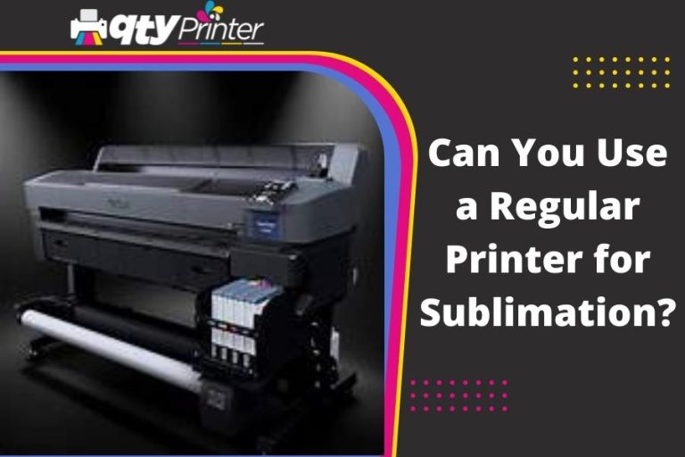Can You Use a Regular Printer for Sublimation