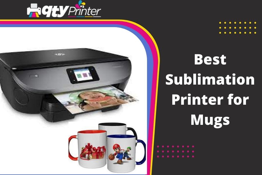 Best Sublimation Printers for Mugs- Ultimate Choice of 2022