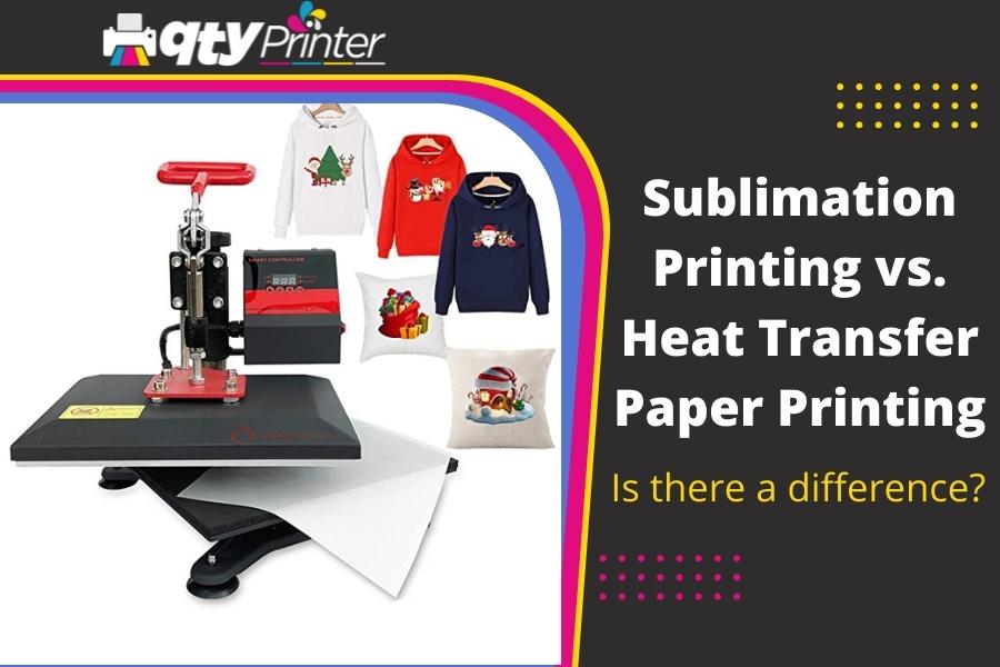 Sublimation Printing vs. Heat Transfer Paper Printing