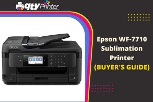 Epson WF-7710 Sublimation Printer BUYER'S GUIDE