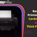 10 Best Printers for Cardstock & Thick Papers 2022 [Ultimate Review & Buyer’s Guide]